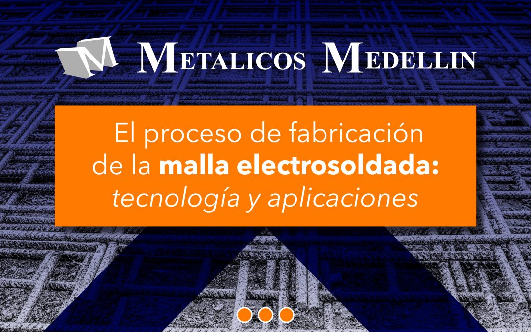 El proceso de fabricación de la malla electrosoldada: tecnología y aplicaciones